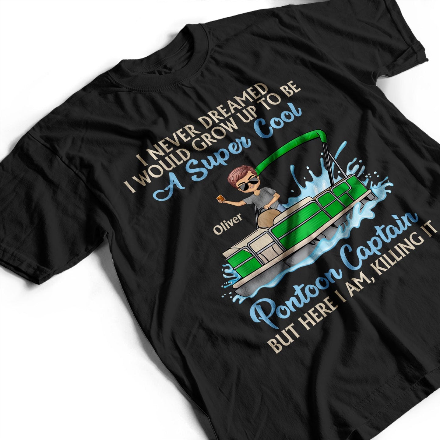 Never Dreamed I'd Grow Up To Be A Super Sexy Pontoon Queen Lake Life Dark - Vacation, Birthday Gift For Boating Lovers - Personalized Custom T Shirt
