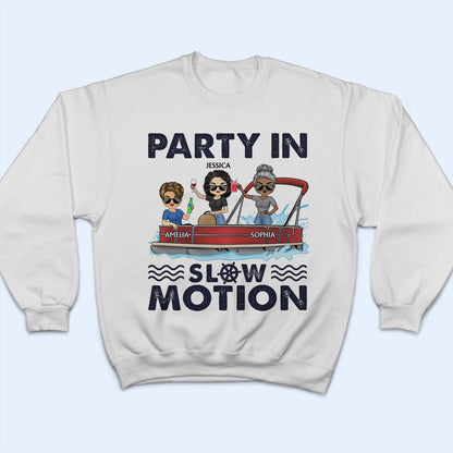Party In Slow Motion Pontoon Boat Lake Life - Vacation, Birthday Gift For Besties, Best Friends - Personalized T Shirt