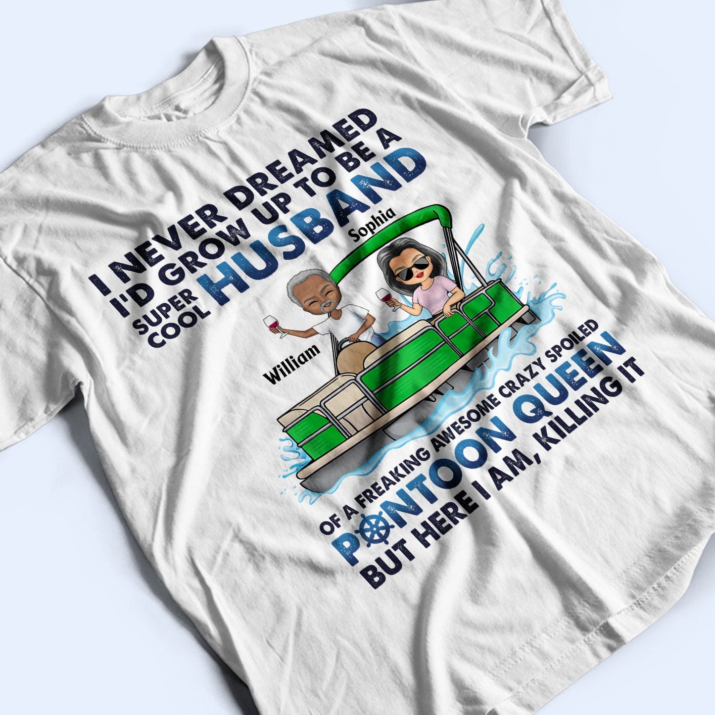 I Never Dreamed I'd Grow Up To Be A Super Cool Husband Lake Life - Anniversary, Loving Gifts For Couples, Pontoon Lovers, Boating Lovers - Personalized T Shirt