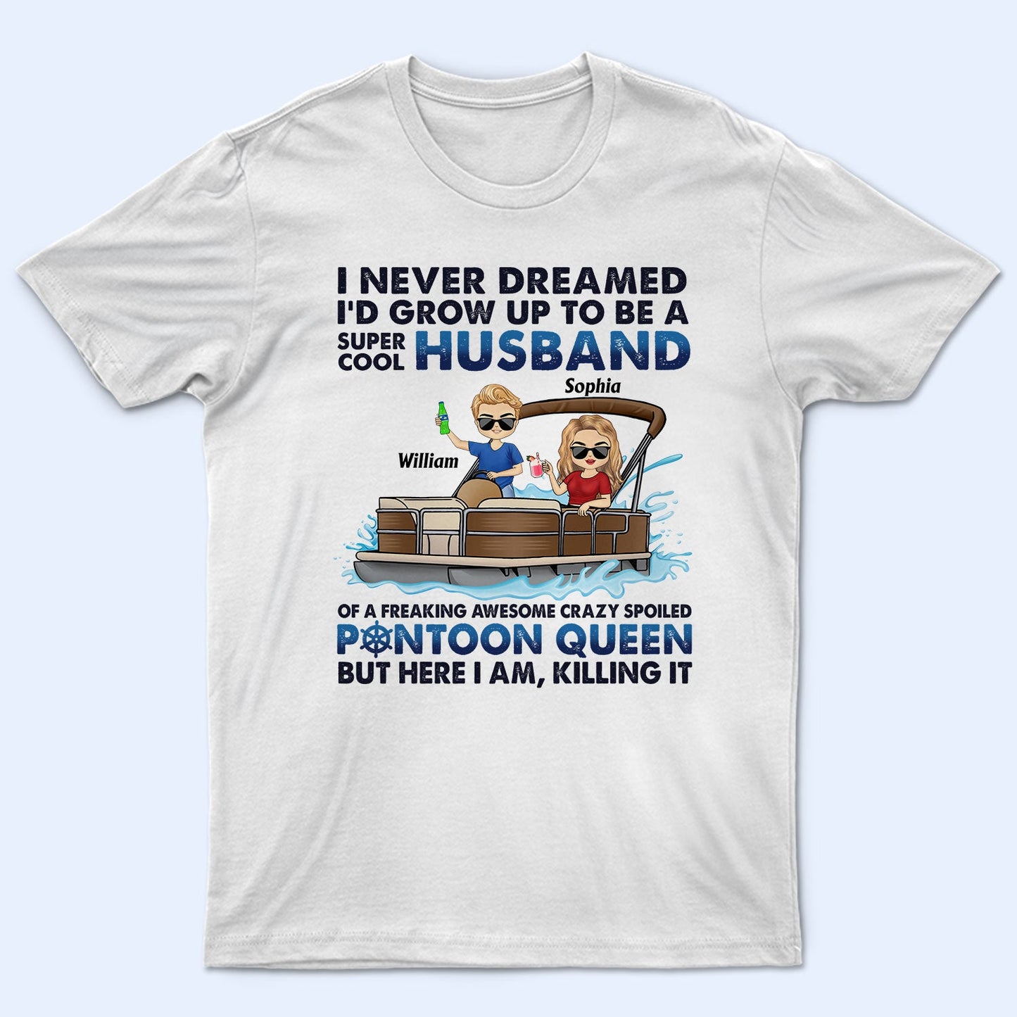 I Never Dreamed I'd Grow Up To Be A Super Cool Husband Lake Life - Anniversary, Loving Gifts For Couples, Pontoon Lovers, Boating Lovers - Personalized T Shirt