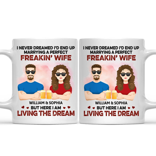 Never Dreamed I'd End Up Marrying A Perfect Freaking Wife Flat Art - Anniversary, Vacation, Funny Gift For Couples, Family - Personalized Mug