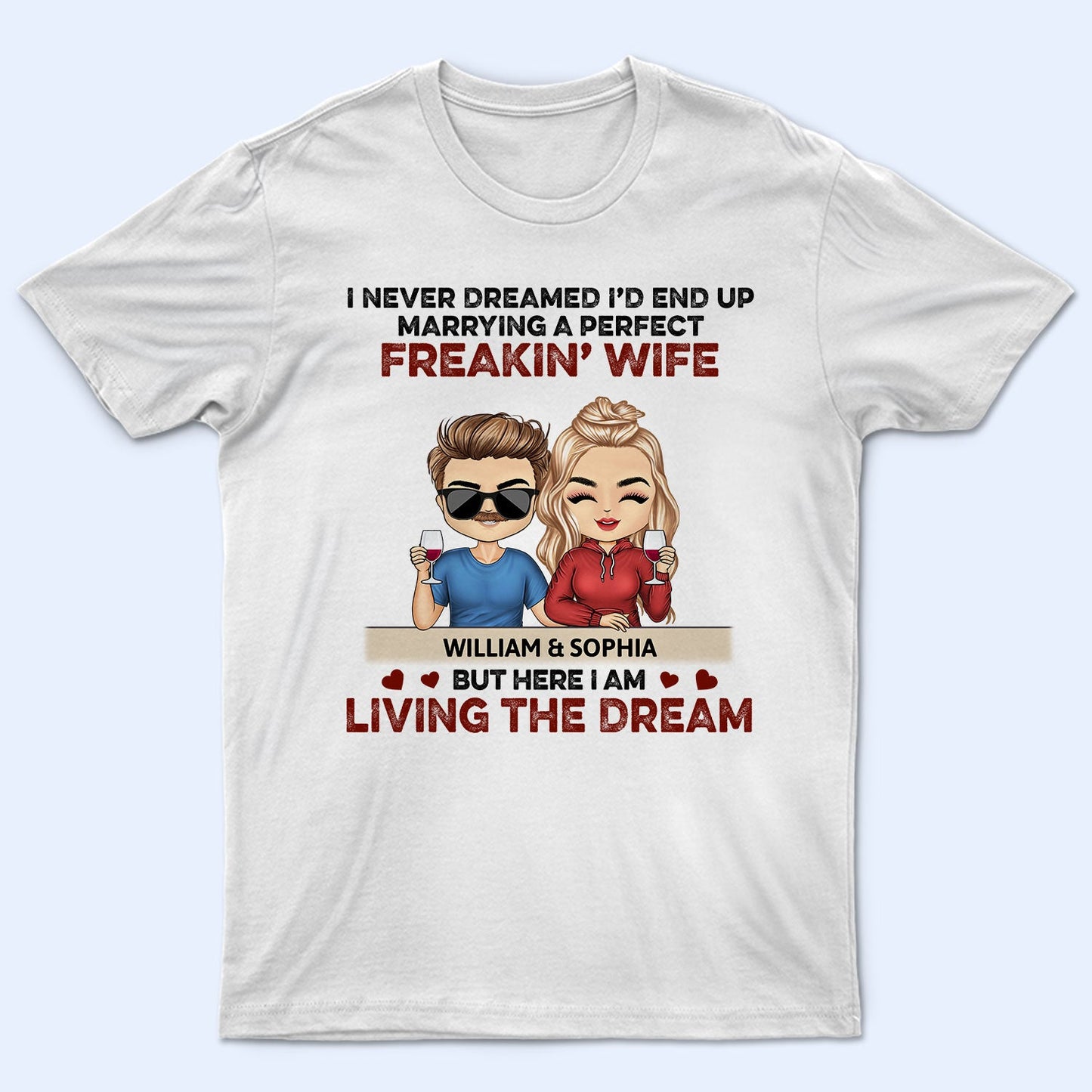 Never Dreamed I'd End Up Marrying A Perfect Freaking Wife Chibi - Anniversary, Vacation, Funny Gift For Couples, Family - Personalized T Shirt