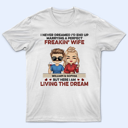 Never Dreamed I'd End Up Marrying A Perfect Freaking Wife Chibi - Anniversary, Vacation, Funny Gift For Couples, Family - Personalized T Shirt