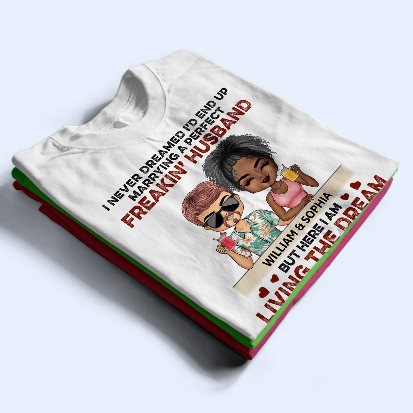 Never Dreamed I'd End Up Marrying A Perfect Freaking Wife Chibi - Anniversary, Vacation, Funny Gift For Couples, Family - Personalized T Shirt