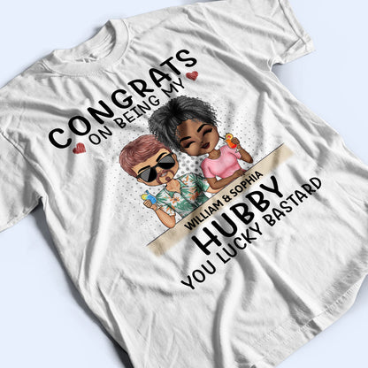 Congrats On Being My Husband Chibi - Anniversary, Vacation, Funny Gift For Couples, Family - Personalized T Shirt