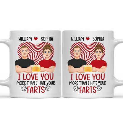 I Love You More Than I Hate Your Farts - Anniversary, Funny Gift For Couples, Husband, Wife - Personalized Mug