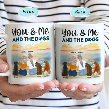 You & Me And The Dogs - Gift For Couples, Dog Lovers, Dog Mom, Dog Dad - Personalized Mug