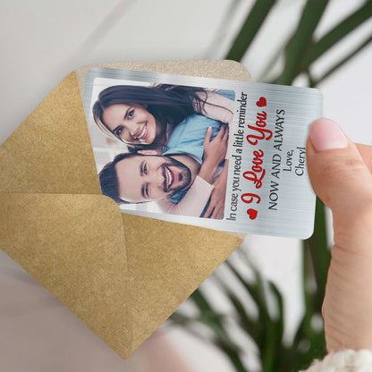 Custom Photo In Case You Need A Little Reminder Vertical - Gift For Couples, Husband, Wife - Personalized Aluminum Wallet Card