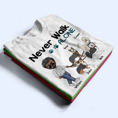 Never Walk Alone Walking Dog - Gift For Dog Lovers, Dog Mom, Dog Dad - Personalized T Shirt