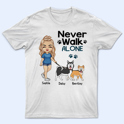 Never Walk Alone Walking Dog - Gift For Dog Lovers, Dog Mom, Dog Dad - Personalized T Shirt