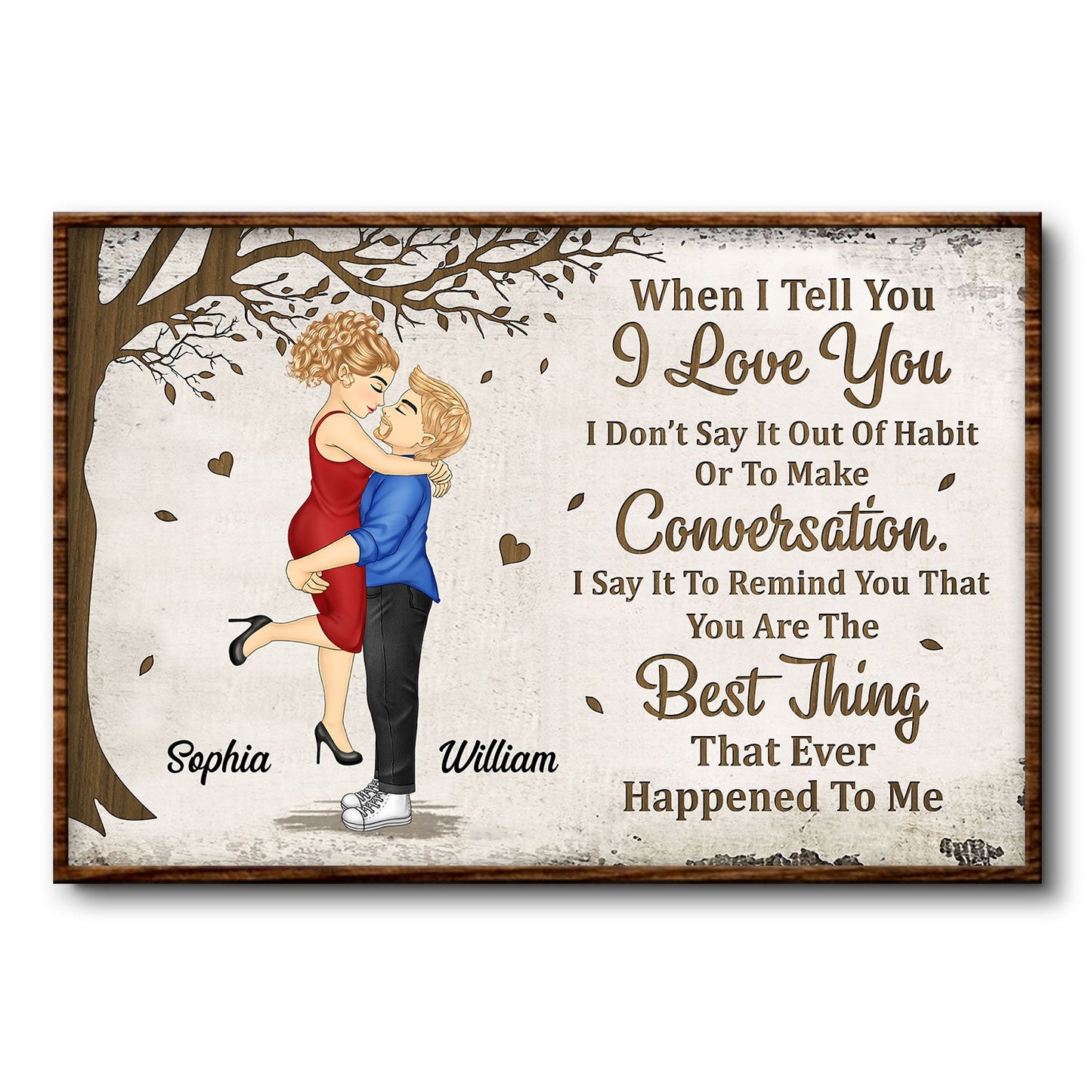 When I Tell You I Love You - Anniversary, Loving Gift For Couples, Husband, Wife - Personalized Poster