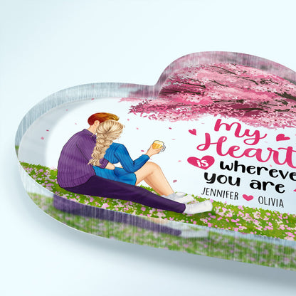 My Heart Is Wherever You Are - Gift For Couples - Personalized Heart Shaped Acrylic Plaque