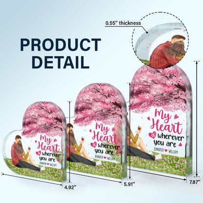 My Heart Is Wherever You Are - Gift For Couples - Personalized Heart Shaped Acrylic Plaque