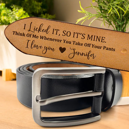 I Licked It So It's Mine - Personalized Engraved Leather Belt