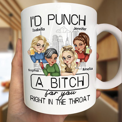 I'd Punch A Bitch For You - Personalized Mug