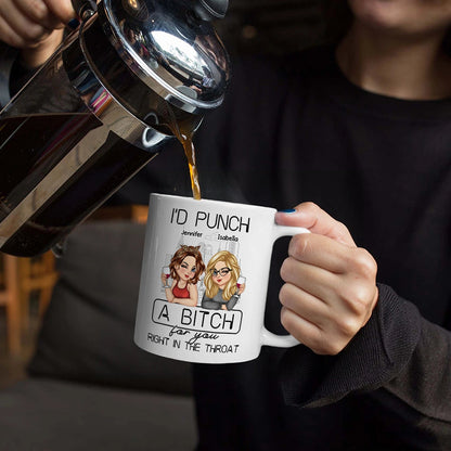 I'd Punch A Bitch For You - Personalized Mug