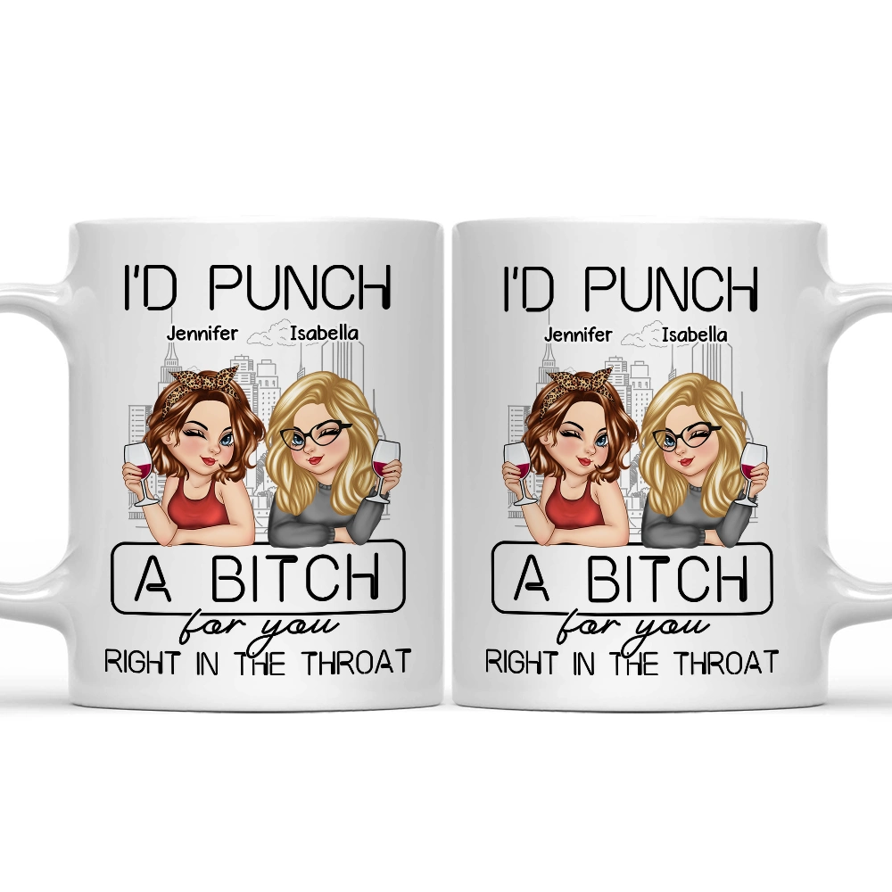 I'd Punch A Bitch For You - Personalized Mug