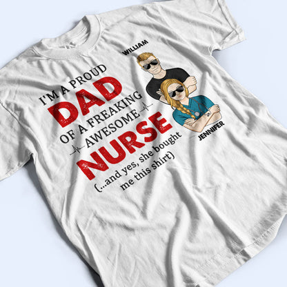 Proud Dad Of Freaking Awesome Nurse - Personalized Custom T Shirt