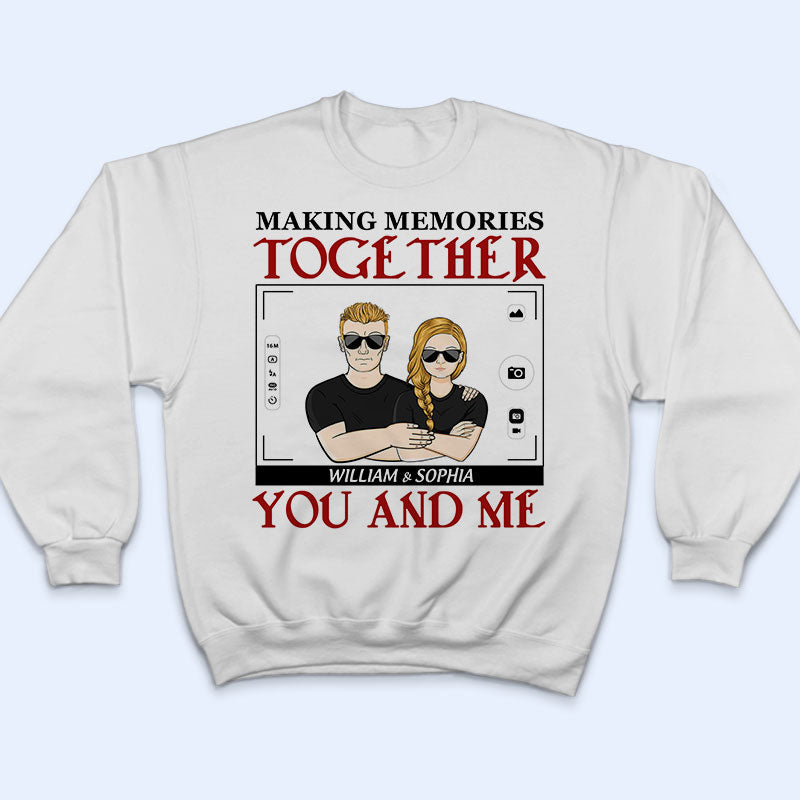 You And Me Making Memories Together - Couple Gift - Personalized Custom Hoodie