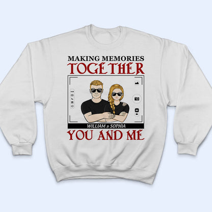 You And Me Making Memories Together - Couple Gift - Personalized Custom Hoodie