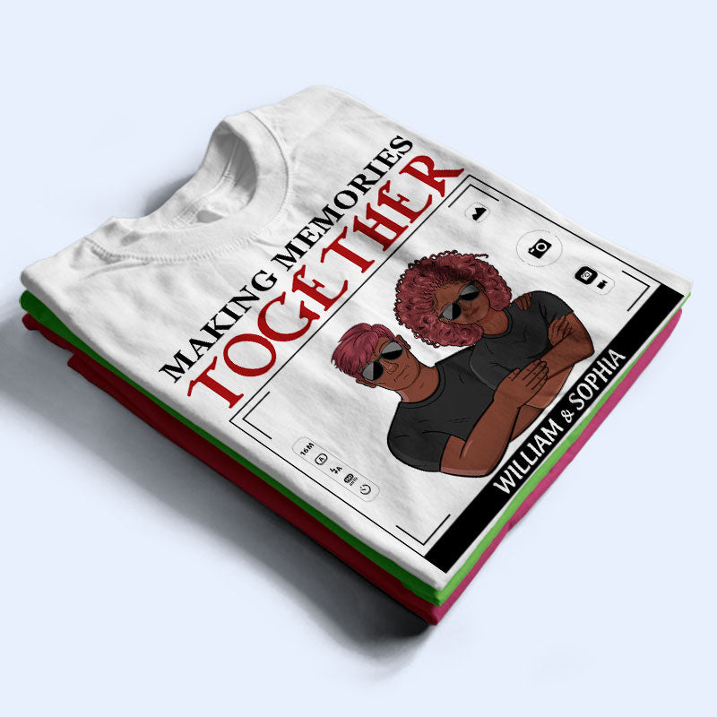 You And Me Making Memories Together - Couple Gift - Personalized Custom Hoodie