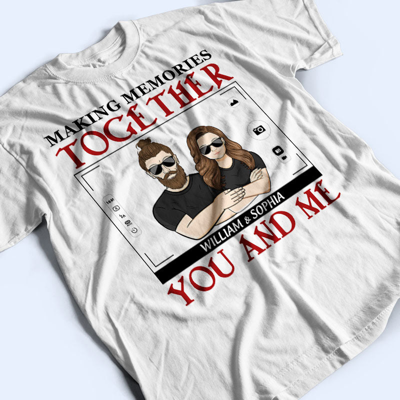 You And Me Making Memories Together - Couple Gift - Personalized Custom Hoodie