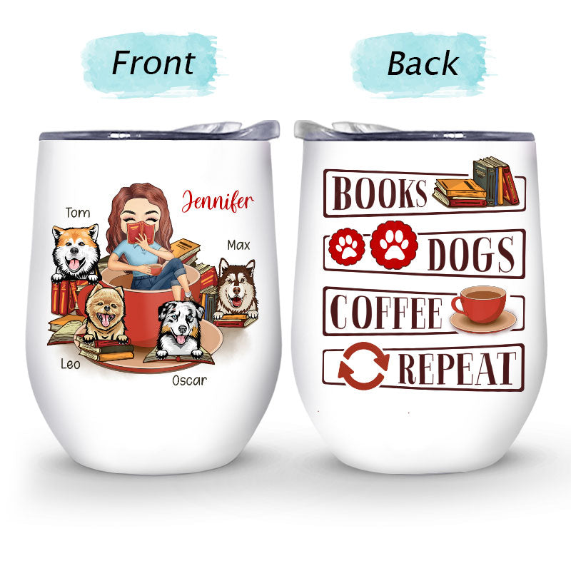 Dog Lady Books Coffee Repeat - Dog Lovers Gift - Personalized Custom Wine Tumbler