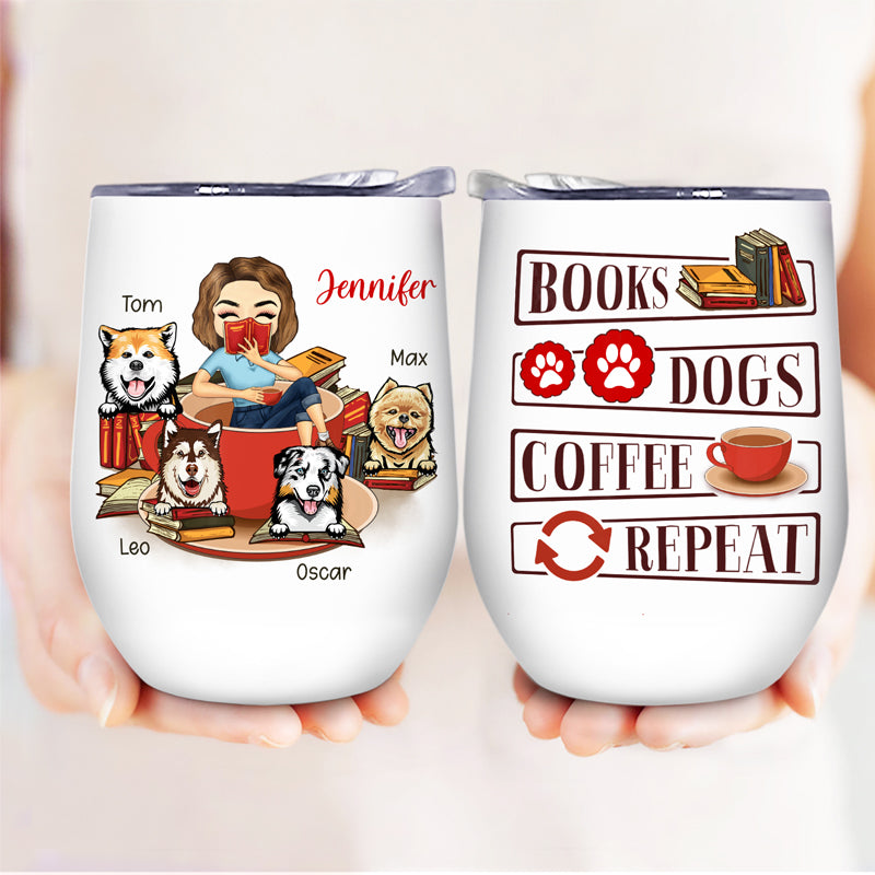 Dog Lady Books Coffee Repeat - Dog Lovers Gift - Personalized Custom Wine Tumbler