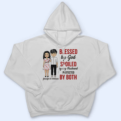 Blessed By God Spoiled By My Husband - Couple Gift - Personalized Custom T Shirt