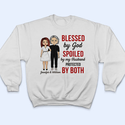 Blessed By God Spoiled By My Husband - Couple Gift - Personalized Custom T Shirt