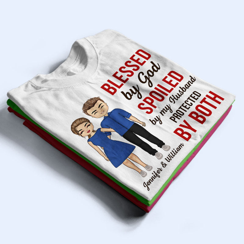 Blessed By God Spoiled By My Husband - Couple Gift - Personalized Custom T Shirt