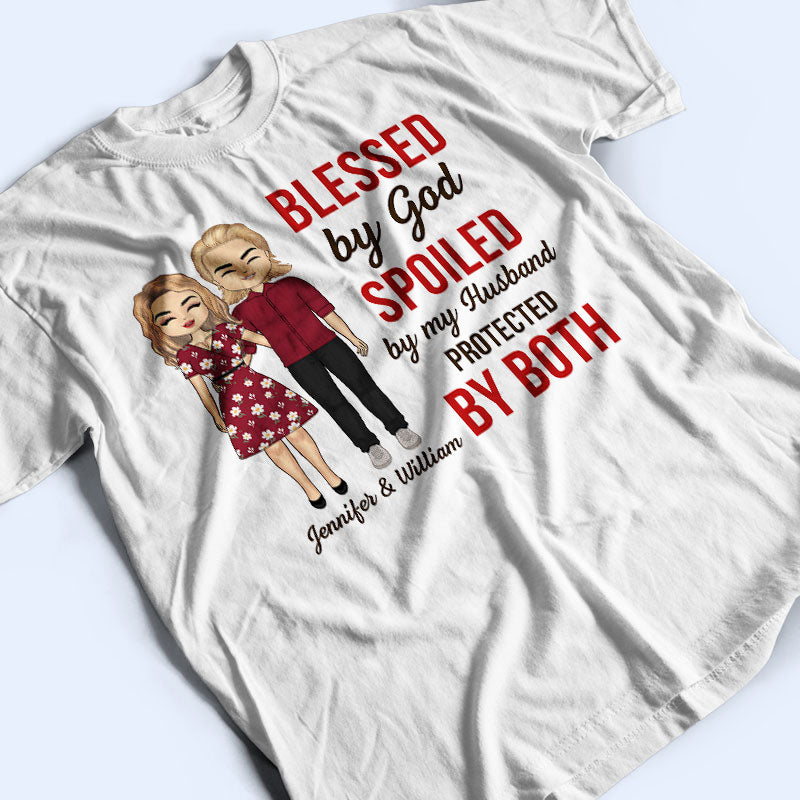 Blessed By God Spoiled By My Husband - Couple Gift - Personalized Custom T Shirt
