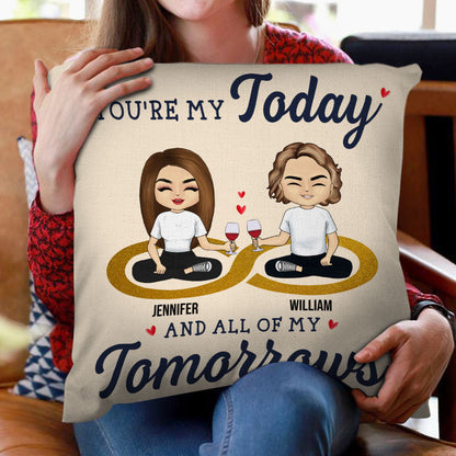 My Today And All Of My Tomorrows - Couple Gift - Personalized Custom Pillow