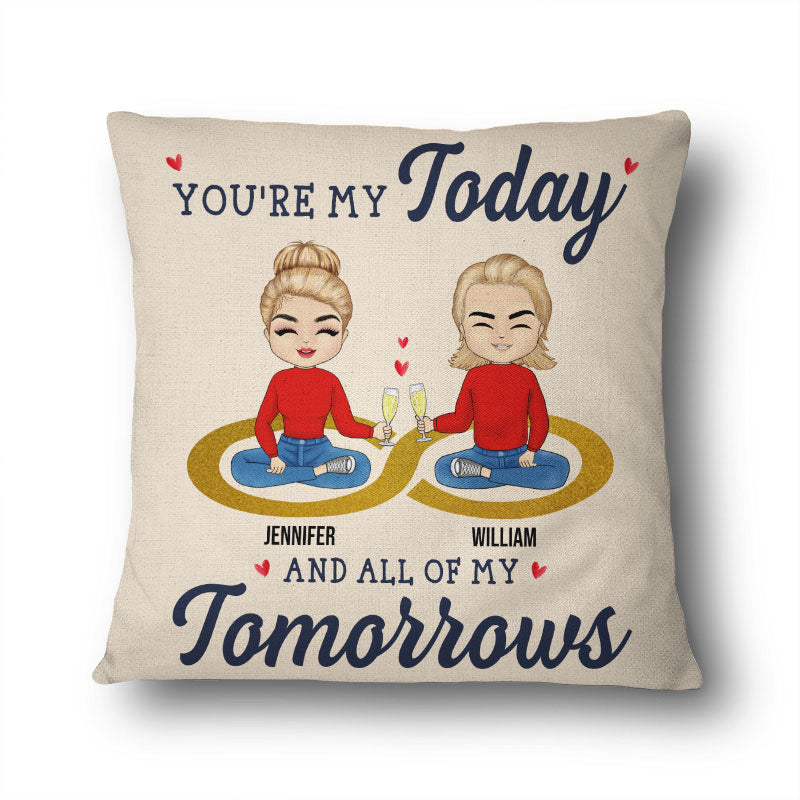 My Today And All Of My Tomorrows - Couple Gift - Personalized Custom Pillow
