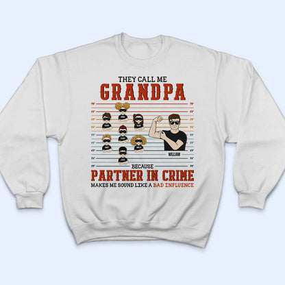 Grandpa Because Partner In Crime Makes Sound Like A Bad Influence - Gift For Grandparents - Personalized Custom T Shirt
