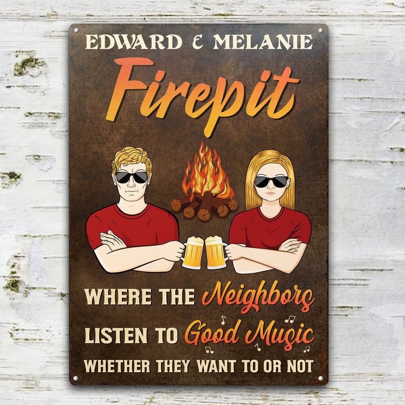 Couple Fire Pit Where The Neighbors Listen To Good Music - Personalized Custom Classic Metal Signs