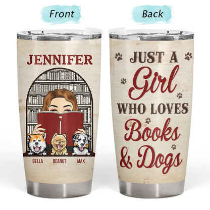 Just A Girl Who Loves Books & Dogs - Reading And Dog Lovers Gift - Personalized Custom Tumbler