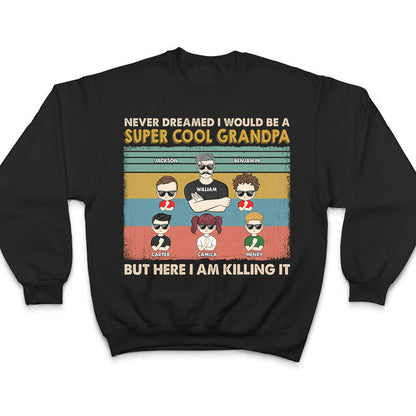 Never Dreamed I Would Be A Super Cool Dad - Gift For Family - Gift For Personalized Custom T Shirt