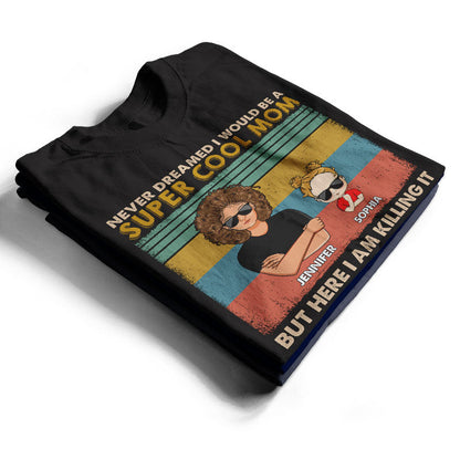 Never Dreamed I Would Be A Super Cool Dad - Gift For Family - Gift For Personalized Custom T Shirt