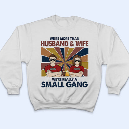 We're More Than Husband & Wife - Gift For Couple - Personalized Custom T Shirt