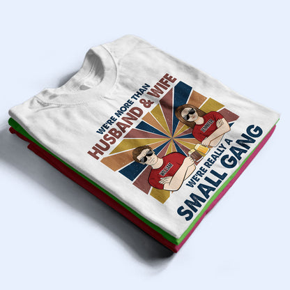 We're More Than Husband & Wife - Gift For Couple - Personalized Custom T Shirt