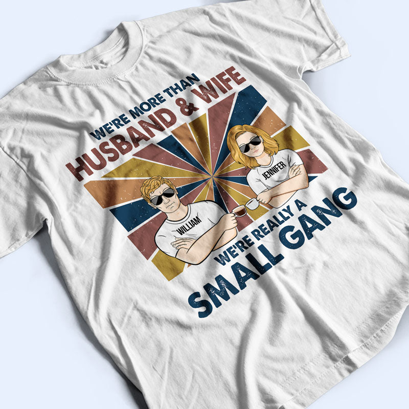 We're More Than Husband & Wife - Gift For Couple - Personalized Custom T Shirt