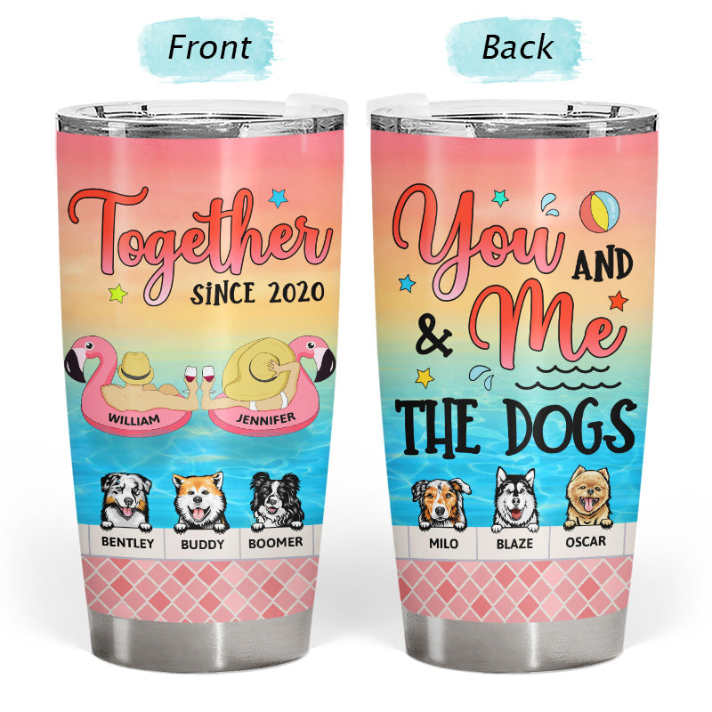 Couple You And Me & The Dogs Together Since - Gift For Couples - Personalized Custom Tumbler