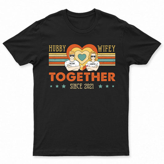 Couple Hubby & Wifey Together Since - Gift For Couple - Personalized Custom T Shirt