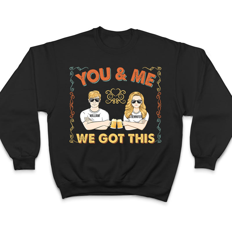Couple We Got This - Gift For Couple - Personalized Custom T Shirt