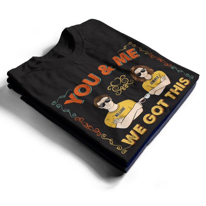 Couple We Got This - Gift For Couple - Personalized Custom T Shirt