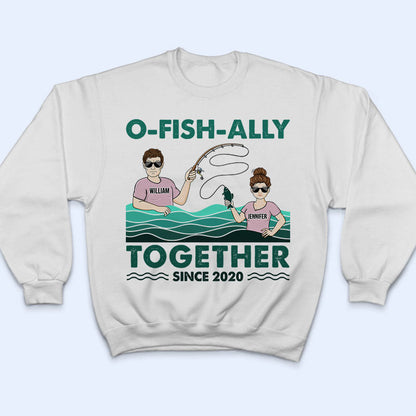 Fishing Couple O-fish-ally Together Since - Gift For Couple - Personalized Custom T Shirt