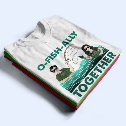 Fishing Couple O-fish-ally Together Since - Gift For Couple - Personalized Custom T Shirt