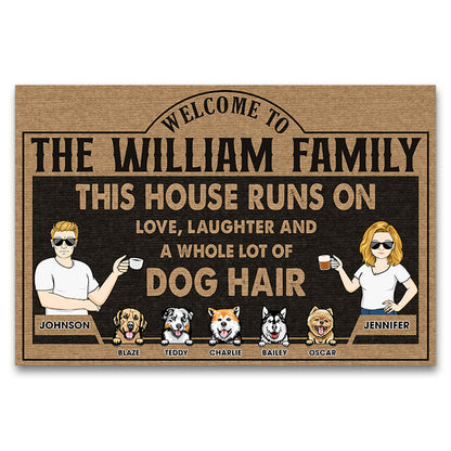 Family Couple Runs On Love Laughter And A Whole Lot Of Dog Hair - Gift For Dog Lover - Personalized Custom Doormat