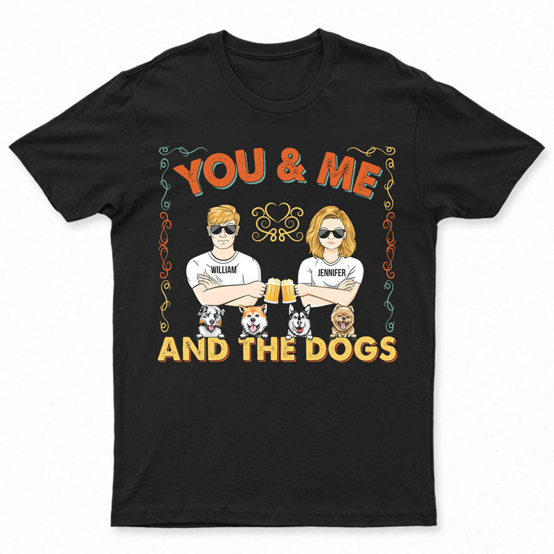 Couple You & Me And The Dogs - Gift For Couple - Personalized Custom T Shirt